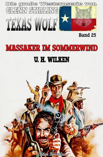 Wilken, U: Texas Wolf #25: Massaker im Sommerwind