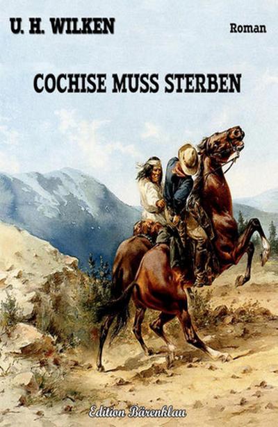 Wilken, U: Cochise muss sterben