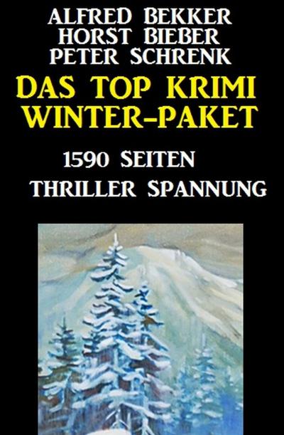 Bekker, A: Top Krimi Winter Paket: 1590 Seiten Thriller Span