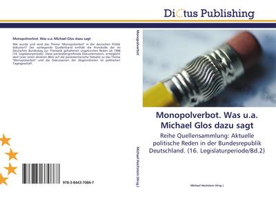 Monopolverbot. Was u.a. Michael Glos dazu sagt