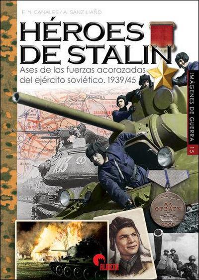 Héroes de Stalin : ases de las fuerzas acorazadas soviéticas 1939-1945