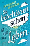 So beschissen schön ist nur das Leben