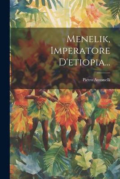 Menelik, Imperatore D’etiopia...