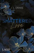 Shattered Love von J. L. Drake