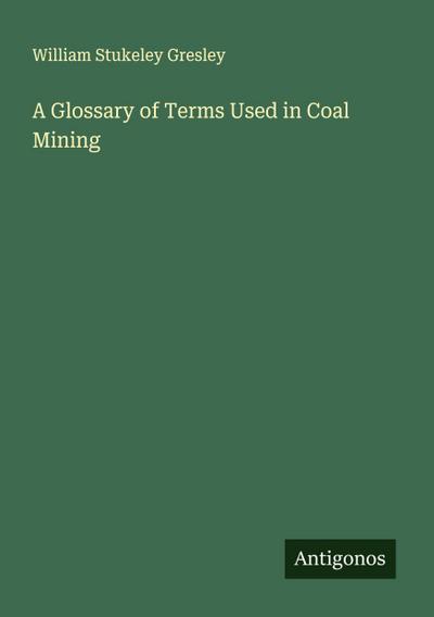 A Glossary of Terms Used in Coal Mining