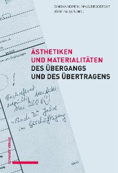 Ästhetiken und Materialitäten des Übergangs und des Übertragens