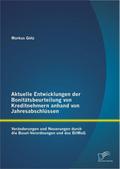 Aktuelle Entwicklungen der Bonitätsbeurteilung von Kreditnehmern anhand von Jahresabschlüssen: Veränderungen und Neuerungen durch die Basel-Verordnungen und das BilMoG