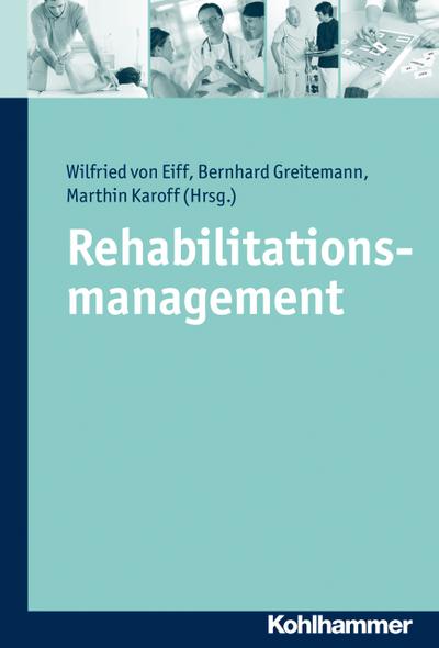 Rehabilitationsmanagement: Klinische und ökonomische Erfolgsfaktoren: Klinische Und Okonomische Erfolgsfaktoren
