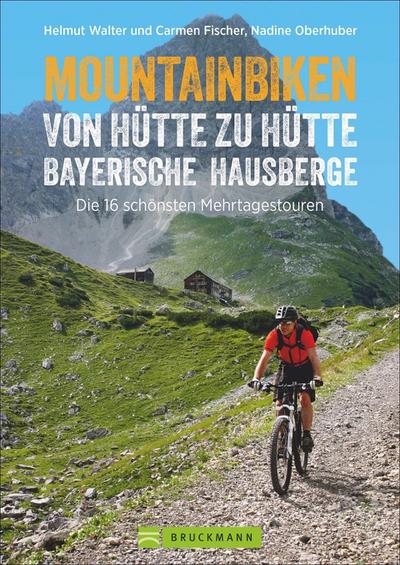 Mountainbiken von Hütte zu Hütte Bayerische Hausberge