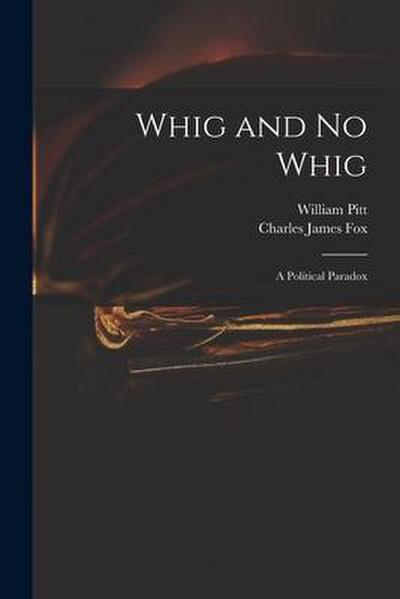 Whig and No Whig: a Political Paradox