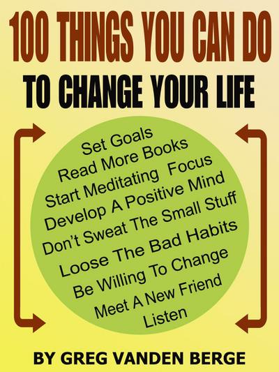 100 Things You Can Do, To Change Your Life