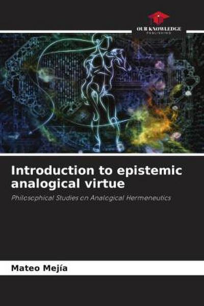 Introduction to epistemic analogical virtue