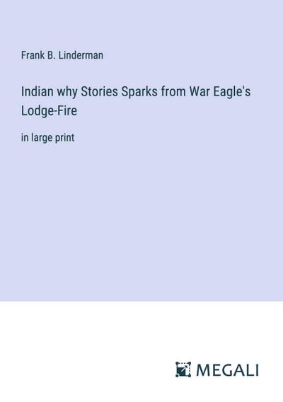 Indian why Stories Sparks from War Eagle’s Lodge-Fire