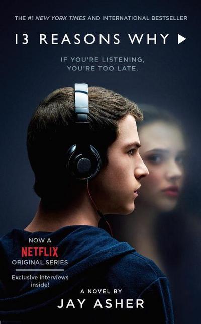 13 Reasons Why: If you’re listening you’re too late. A Novel. Exclusive interviews inside