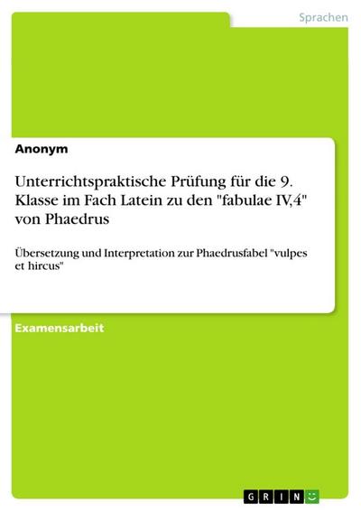 Unterrichtspraktische Prüfung für die 9. Klasse im Fach Latein zu den "fabulae IV,4" von Phaedrus