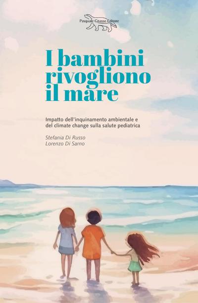 I bambini rivogliono il mare. Impatto dell’inquinamento ambientale e del climate change sulla salute pedriatica