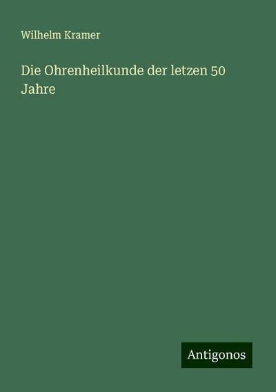 Kramer, W: Ohrenheilkunde der letzen 50 Jahre