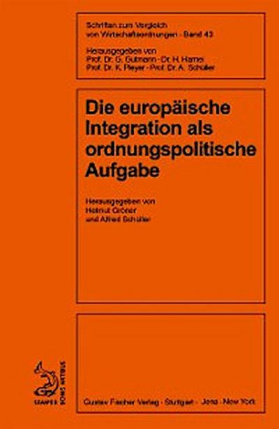 Die europäische Integration als ordnungspolitische Aufgabe