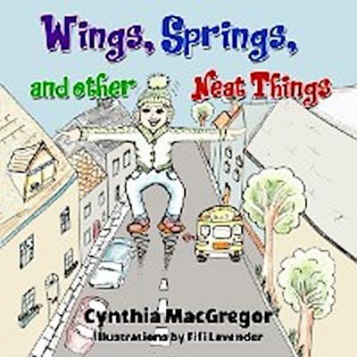 Wings, Springs, and Other Neat Things