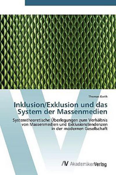 Inklusion/Exklusion und das System der Massenmedien