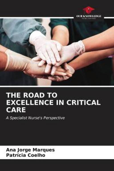 THE ROAD TO EXCELLENCE IN CRITICAL CARE