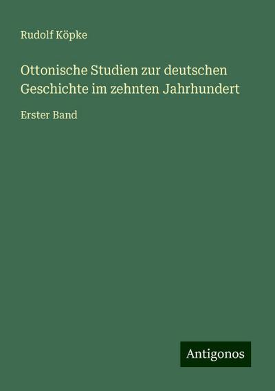 Köpke, R: Ottonische Studien zur deutschen Geschichte im zeh