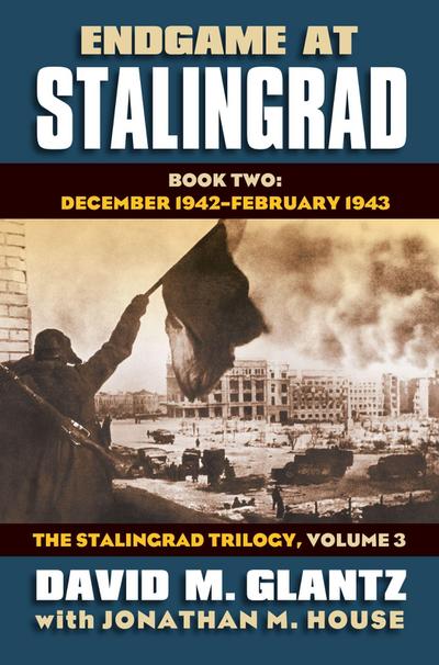 Endgame at Stalingrad: the Stalingrad Trilogy, Volume 3
