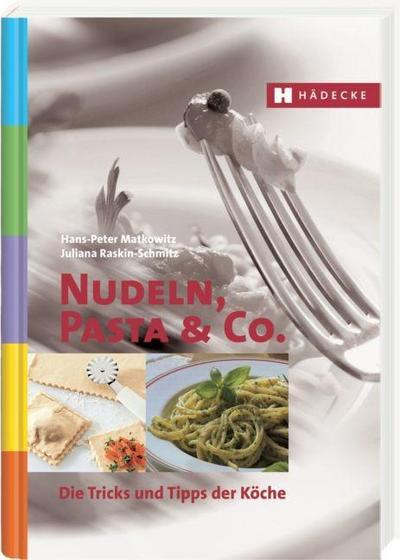 Nudeln, Pasta & Co.: Die Tricks und Tipps der Köche
