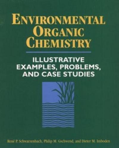 Environmental Organic Chemistry, Illustrative Examples, Problems, and Case Studies