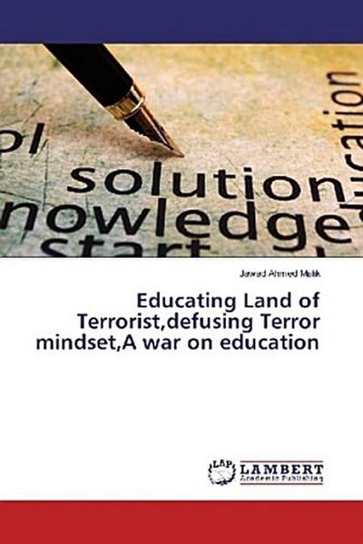 Educating Land of Terrorist,defusing Terror mindset,A war on education