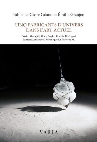 Cinq fabricants d’univers dans l’art actuel