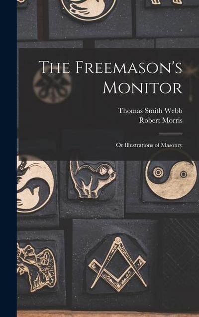 The Freemason’s Monitor: Or Illustrations of Masonry