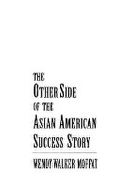 The Other Side of the Asian American Success Story