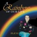 A Rainbow of Our Life