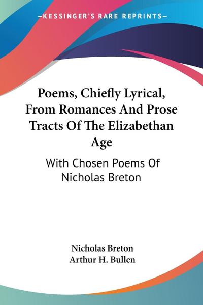 Poems, Chiefly Lyrical, From Romances And Prose Tracts Of The Elizabethan Age