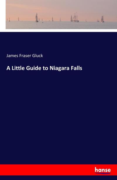 A Little Guide to Niagara Falls