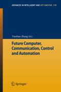 Future Computer, Communication, Control and Automation (Advances in Intelligent and Soft Computing, Band 119)
