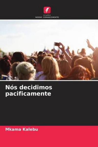 Nós decidimos pacificamente