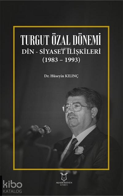 Turgut Özal Dönemi Din-Siyaset Iliskileri 1983 - 1993