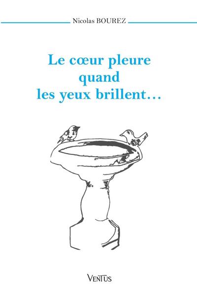 Le coeur pleure quand les yeux brillent...