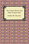 The Conjure Woman and Other Conjure Tales