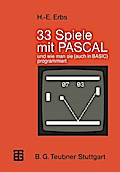 33 Spiele mit PASCAL und wie man sie (auch in BASIC) programmiert