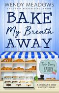 Bake My Breath Away: A Culinary Cozy Mystery Series (Twin Berry Bakery, #7)