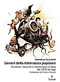 Generi della letteratura popolare. Generi della letteratura popolare Feuilleton, fascicoli, fotoromanzi in Italia dal 1870 ad oggi
