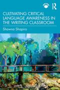 Cultivating Critical Language Awareness in the Writing Classroom