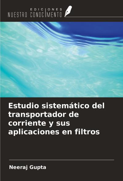 Estudio sistemático del transportador de corriente y sus aplicaciones en filtros