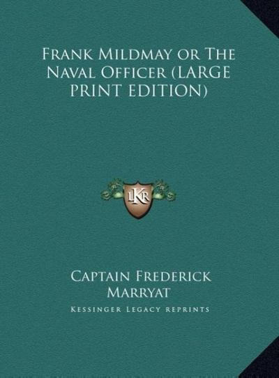 Frank Mildmay or The Naval Officer (LARGE PRINT EDITION)