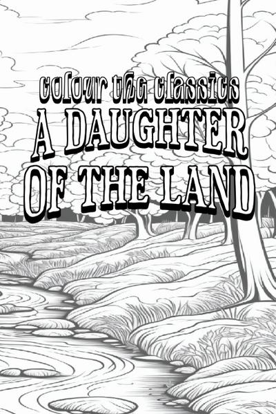 EXCLUSIVE COLORING BOOK Edition of Gene Stratton-Porter’s A Daughter of the Land