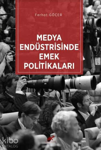 Medya Endüstrisinde Emek Politikalari