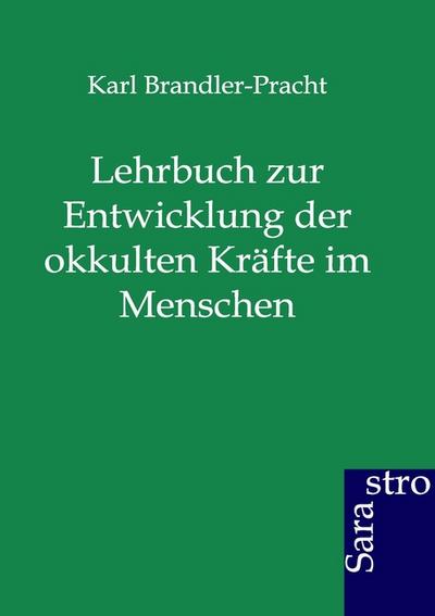 Lehrbuch zur Entwicklung der okkulten Kräfte im Menschen